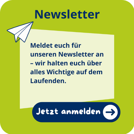 Meldet euch für unseren Newsletter an – wir erinnern euch rechtzeitig an den Start und halten euch über Termine und Neuigkeiten rund um den Wettbewerb auf dem Laufenden.