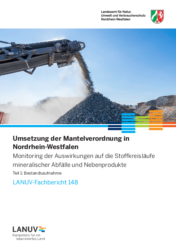 Umsetzung der Mantelverordnung in Nordrhein-Westfalen. Monitoring der Auswirkungen auf die Stoffkreisläufe mineralischer Abfälle und Nebenprodukte
Teil 1: Bestandsaufnahme